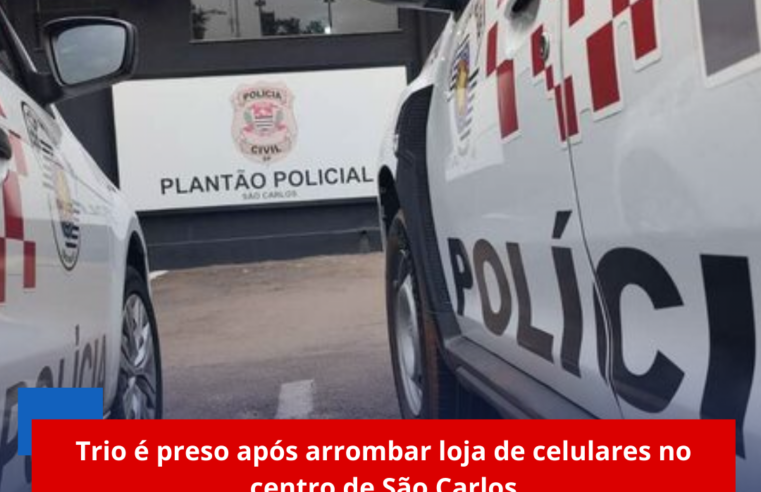 Trio é preso após arrombar loja de celulares no centro de São Carlos