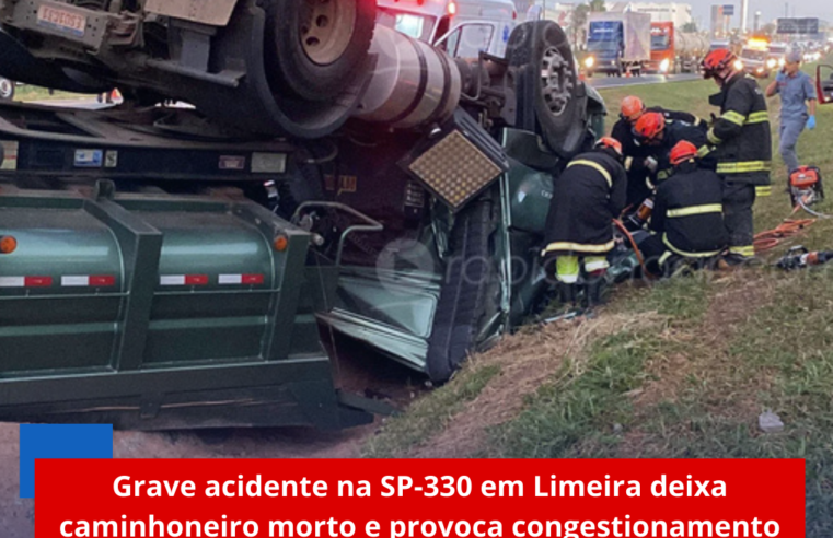 Grave acidente na SP-330 em Limeira deixa caminhoneiro morto e provoca congestionamento