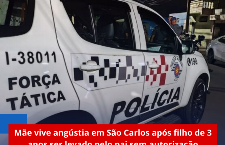 Mãe vive angústia em São Carlos após filho de 3 anos ser levado pelo pai sem autorização