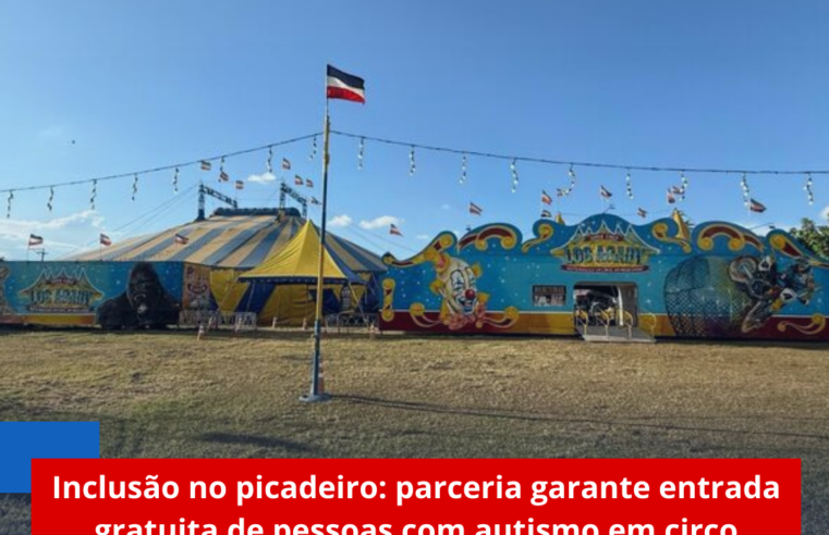 Inclusão no picadeiro: parceria garante entrada gratuita de pessoas com autismo em circo