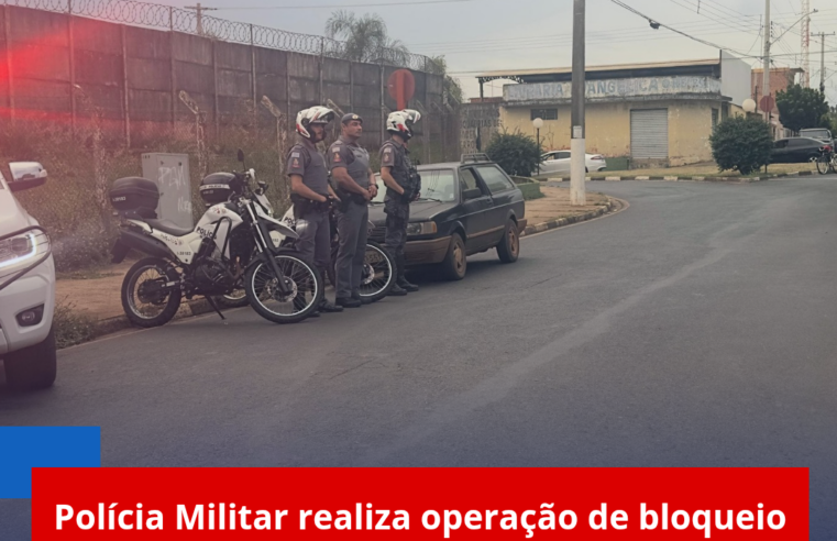 Polícia Militar realiza operação de bloqueio no Jardim Cruzado