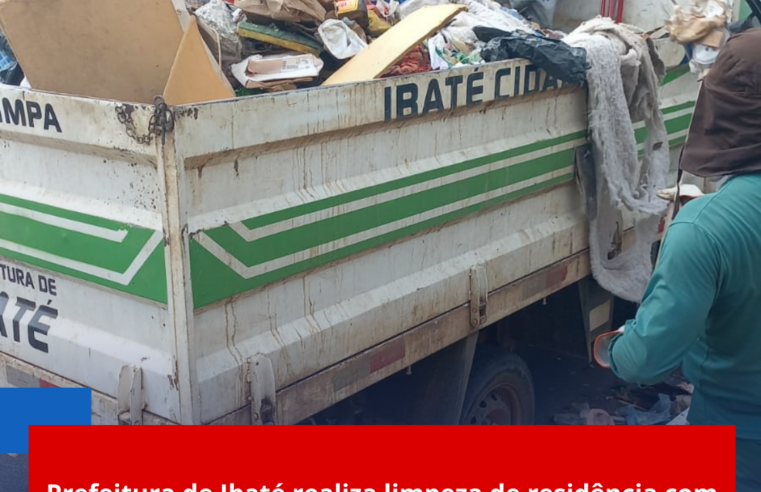 Prefeitura de Ibaté realiza limpeza de residência com acúmulo de entulhos e lixos no Jardim Icaraí