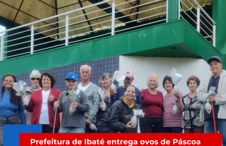 Prefeitura de Ibaté entrega ovos de Páscoa para idosos do Centro de Convivência da Melhor Idade