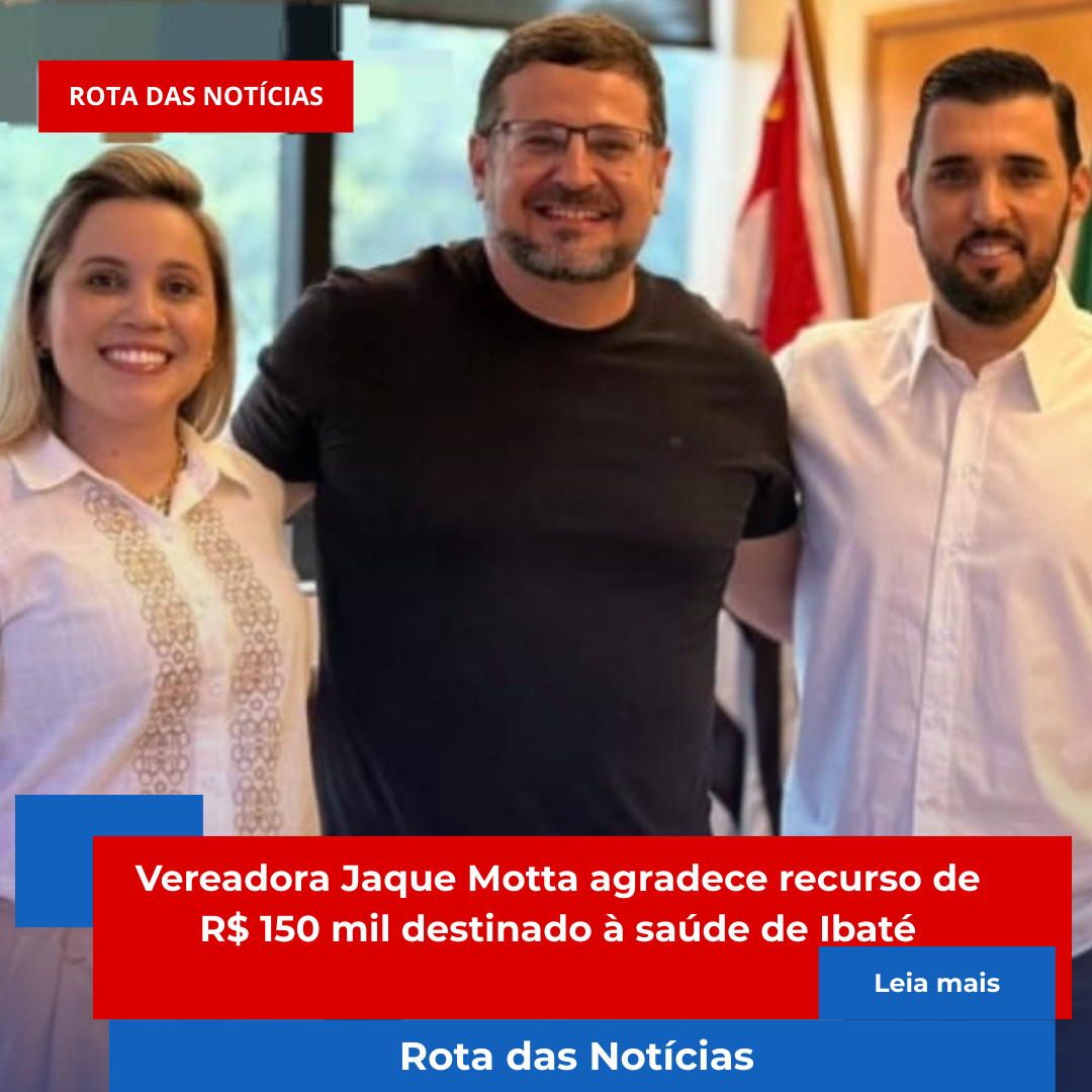 Vereadora Jaque Motta agradece recurso de R$ 150 mil destinado à saúde de Ibaté