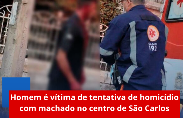 Homem é vítima de tentativa de homicídio com machado no centro de São Carlos