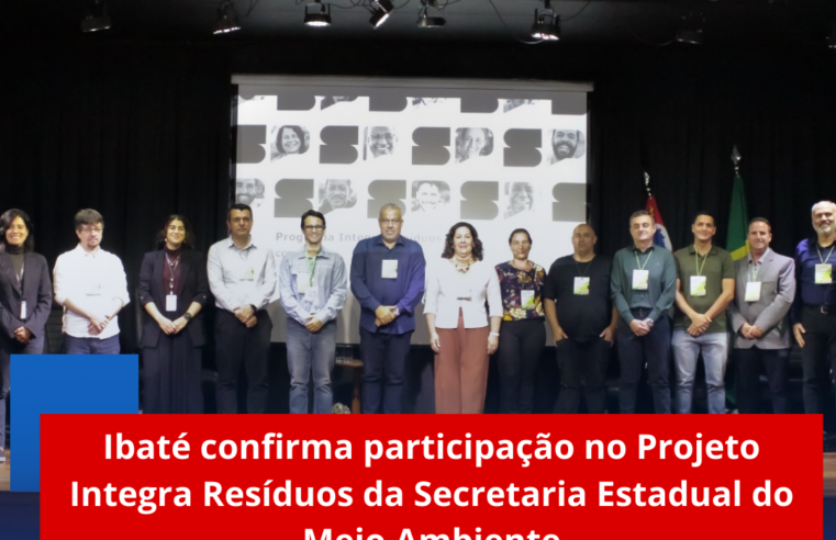 Ibaté confirma participação no Projeto Integra Resíduos da Secretaria Estadual do Meio Ambiente