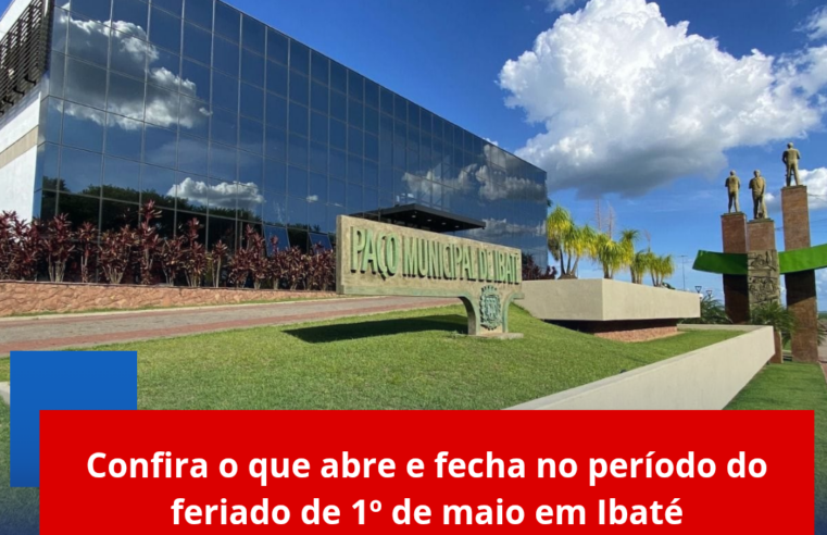 Confira o que abre e fecha no período do feriado de 1º de maio em Ibaté