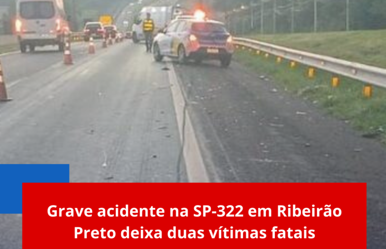 Grave acidente na SP-322 em Ribeirão Preto deixa duas vítimas fatais