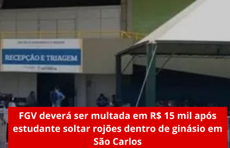 FGV deverá ser multada em R$ 15 mil após estudante soltar rojões dentro de ginásio em São Carlos