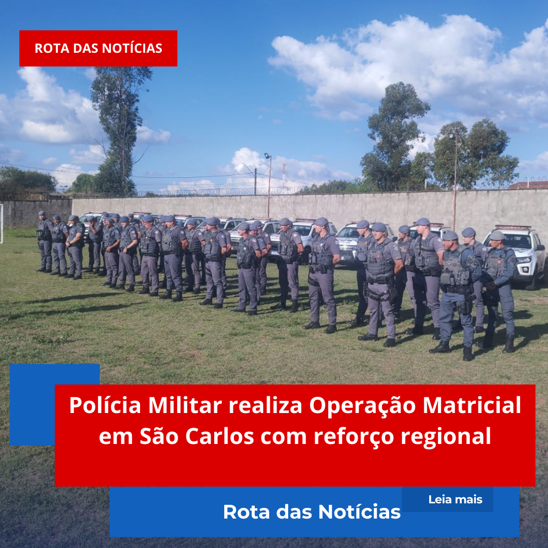 Polícia Militar realiza Operação Matricial em São Carlos com reforço regional