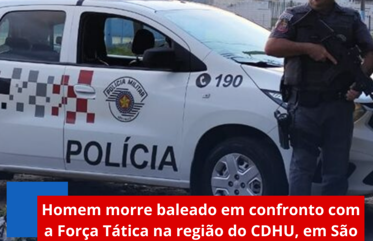 Homem morre baleado em confronto com a Força Tática na região do CDHU, em São Carlos