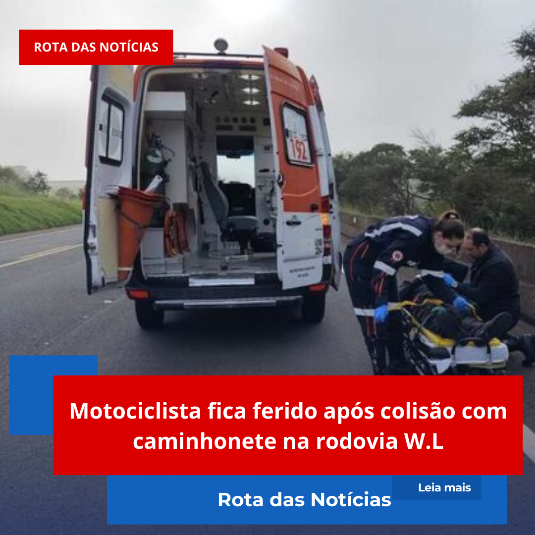 Motociclista fica ferido após colisão com caminhonete na rodovia W.L