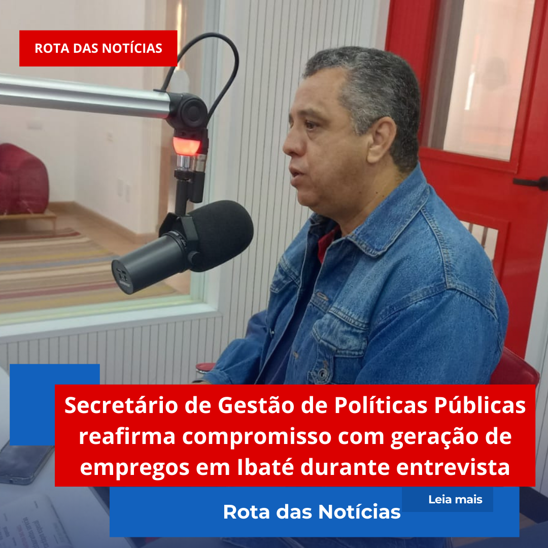 Secretário de Gestão de Políticas Públicas reafirma compromisso com geração de empregos em Ibaté durante entrevista