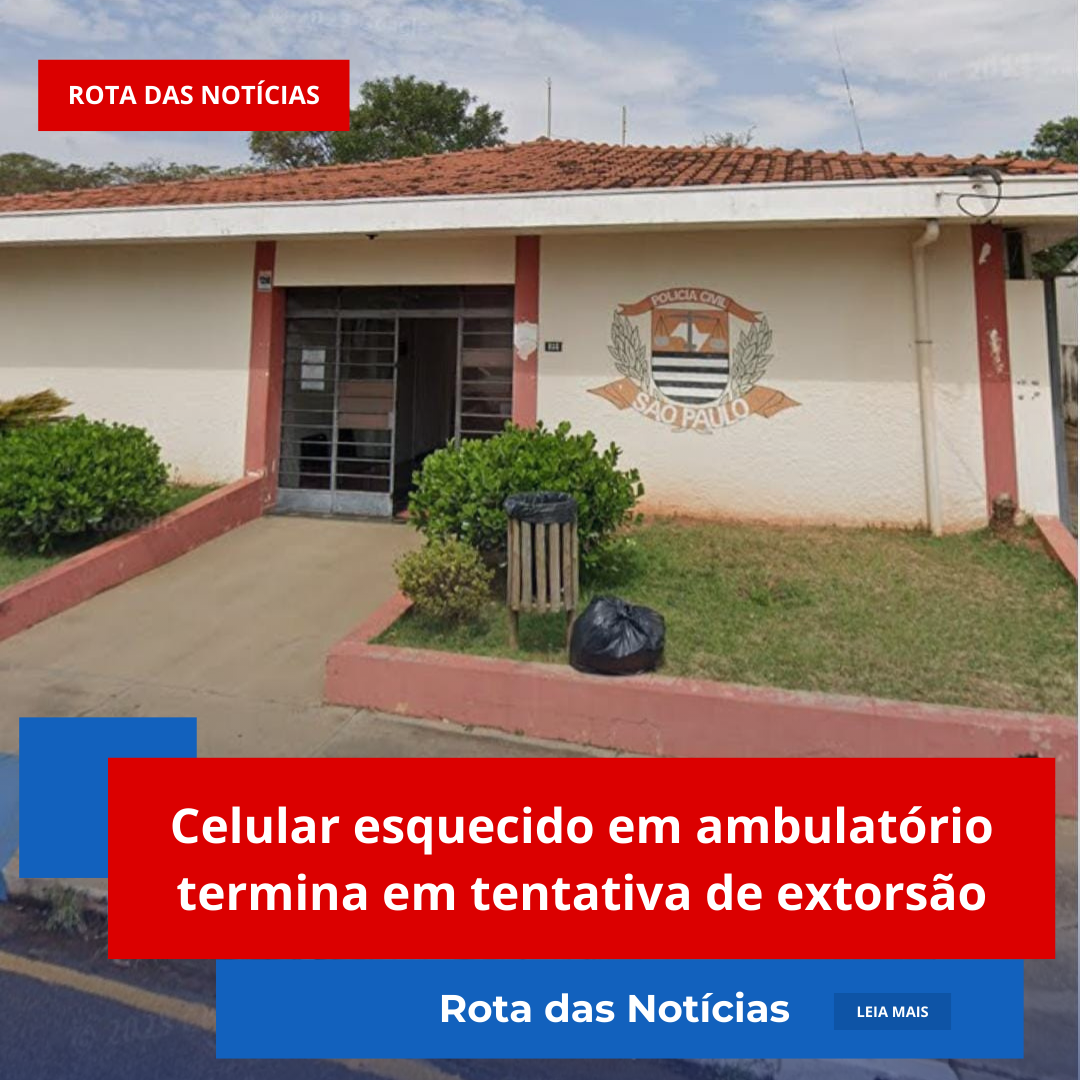 Celular esquecido em ambulatório termina em tentativa de extorsão