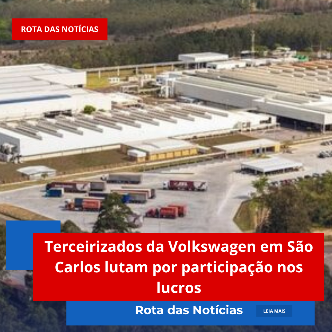 Terceirizados da Volkswagen em São Carlos lutam por participação nos lucros