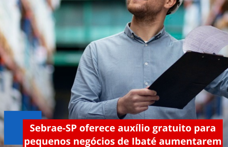 Sebrae-SP oferece auxílio gratuito para pequenos negócios de Ibaté aumentarem a produtividade