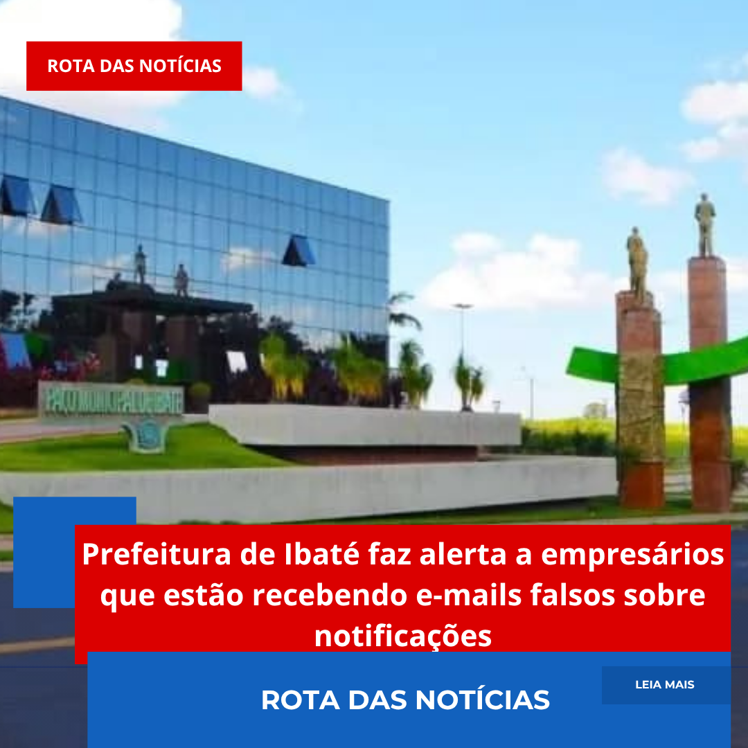 Prefeitura de Ibaté faz alerta a empresários que estão recebendo e-mails falsos sobre notificações
