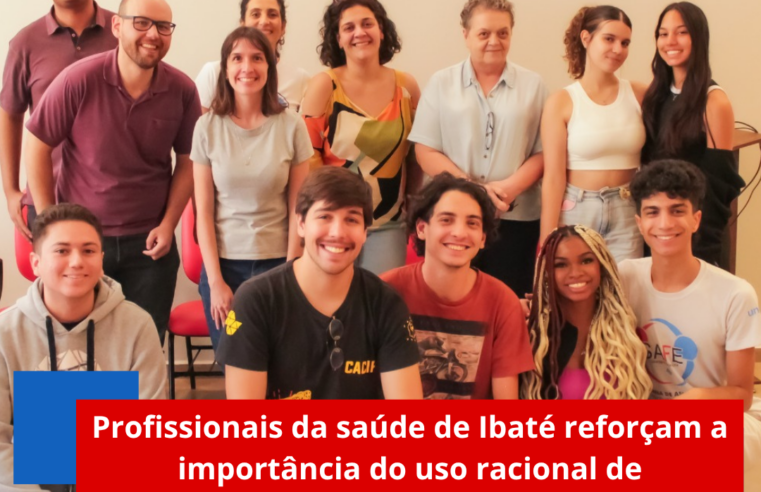 Profissionais da saúde de Ibaté reforçam a importância do uso racional de medicamentos
