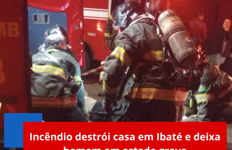 Incêndio destrói casa em Ibaté e deixa homem em estado grave