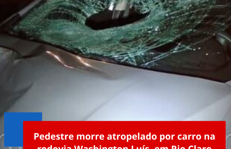Pedestre morre atropelado por carro na rodovia Washington Luís, em Rio Claro