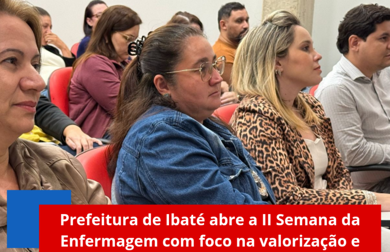 Prefeitura de Ibaté abre a II Semana da Enfermagem com foco na valorização e capacitação dos profissionais
