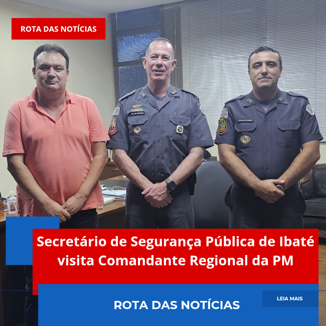Secretário de Segurança Pública de Ibaté visita Comandante Regional da PM