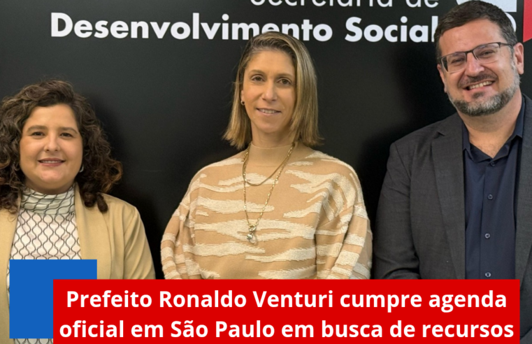 Prefeito Ronaldo Venturi cumpre agenda oficial em São Paulo em busca de recursos para Ibaté