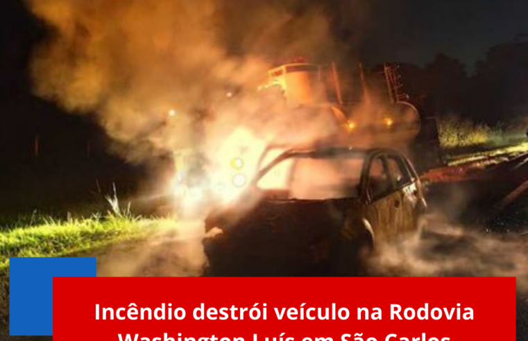 Incêndio destrói veículo na Rodovia Washington Luís em São Carlos