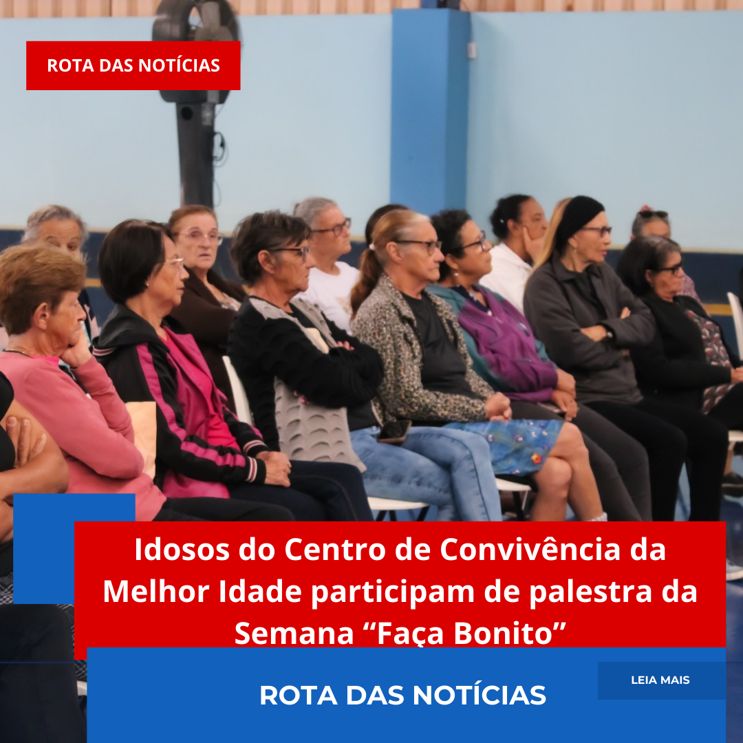 Idosos do Centro de Convivência da Melhor Idade participam de palestra da Semana “Faça Bonito”