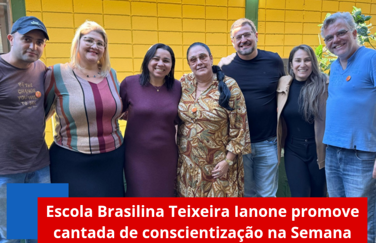 Escola Brasilina Teixeira Ianone promove cantada de conscientização na Semana “Faça Bonito”