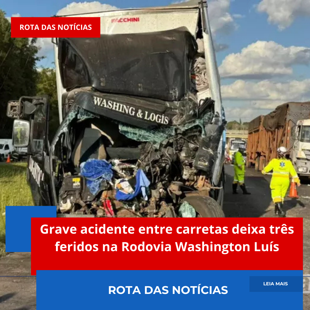 Grave acidente entre carretas deixa três feridos na Rodovia Washington Luís