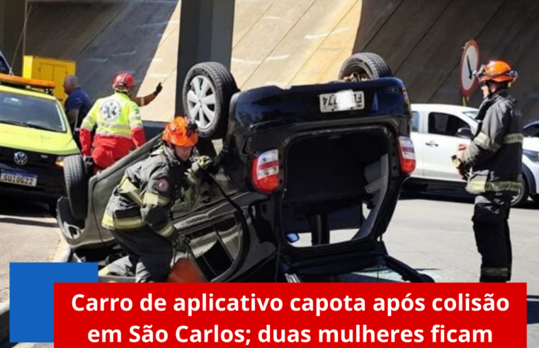 Carro de aplicativo capota após colisão em São Carlos; duas mulheres ficam feridas