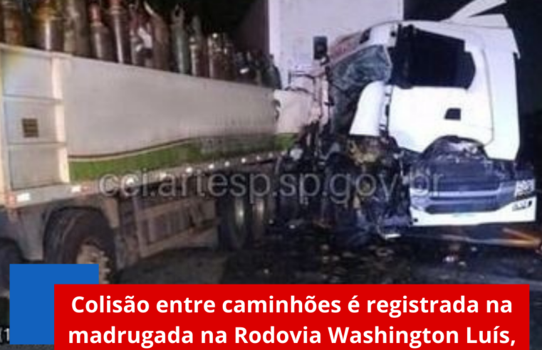 Colisão entre caminhões é registrada na madrugada na Rodovia Washington Luís, em Ibaté