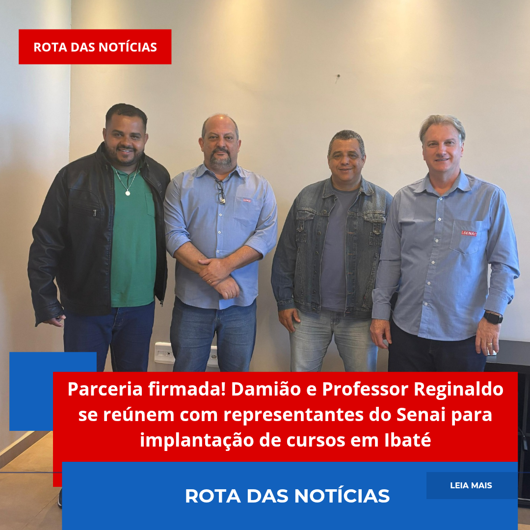 Parceria firmada! Damião e Professor Reginaldo se reúnem com representantes do Senai para implantação de cursos em Ibaté