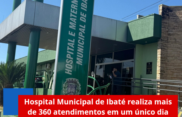 Hospital Municipal de Ibaté realiza mais de 360 atendimentos em um único dia
