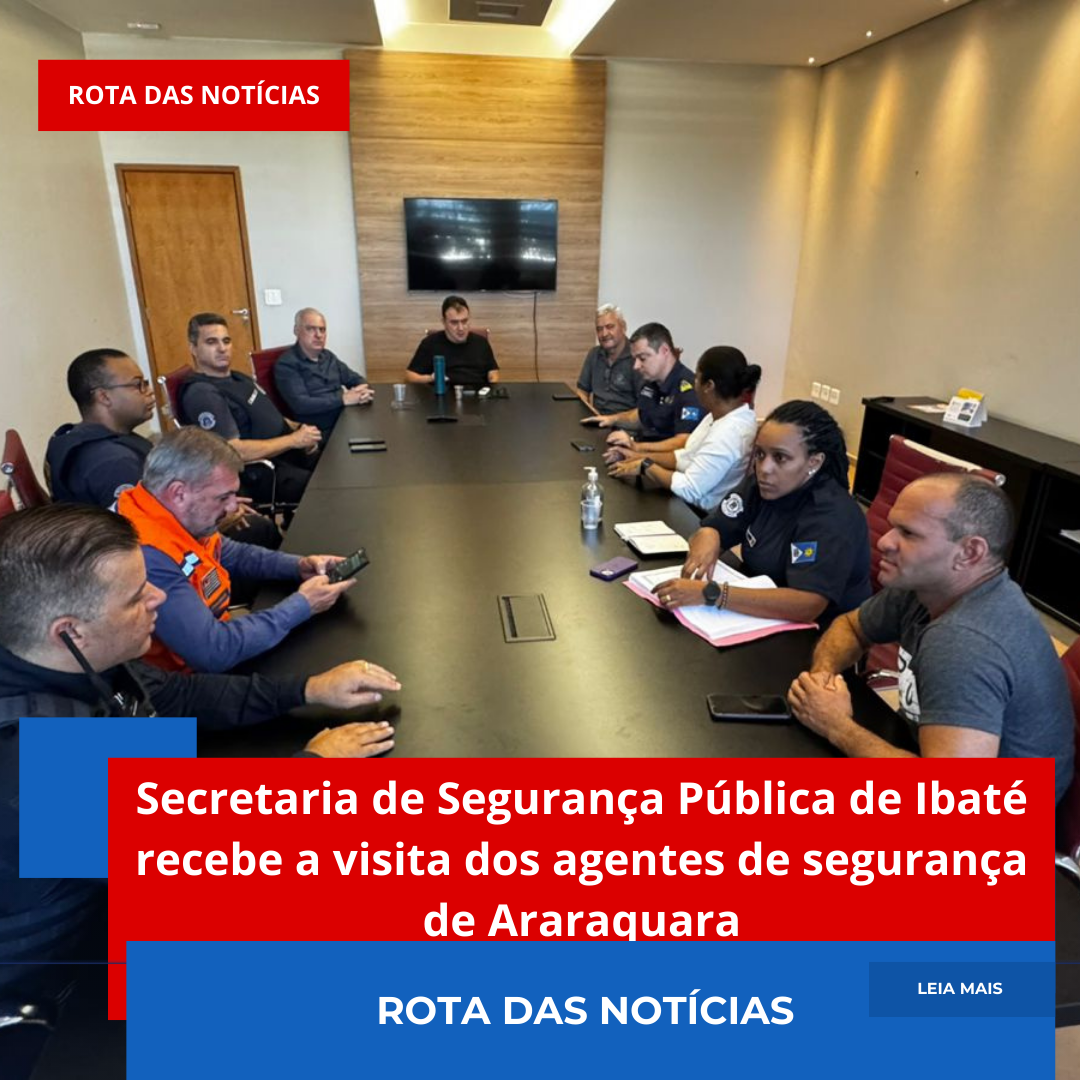 Secretaria de Segurança Pública de Ibaté recebe a visita dos agentes de segurança de Araraquara