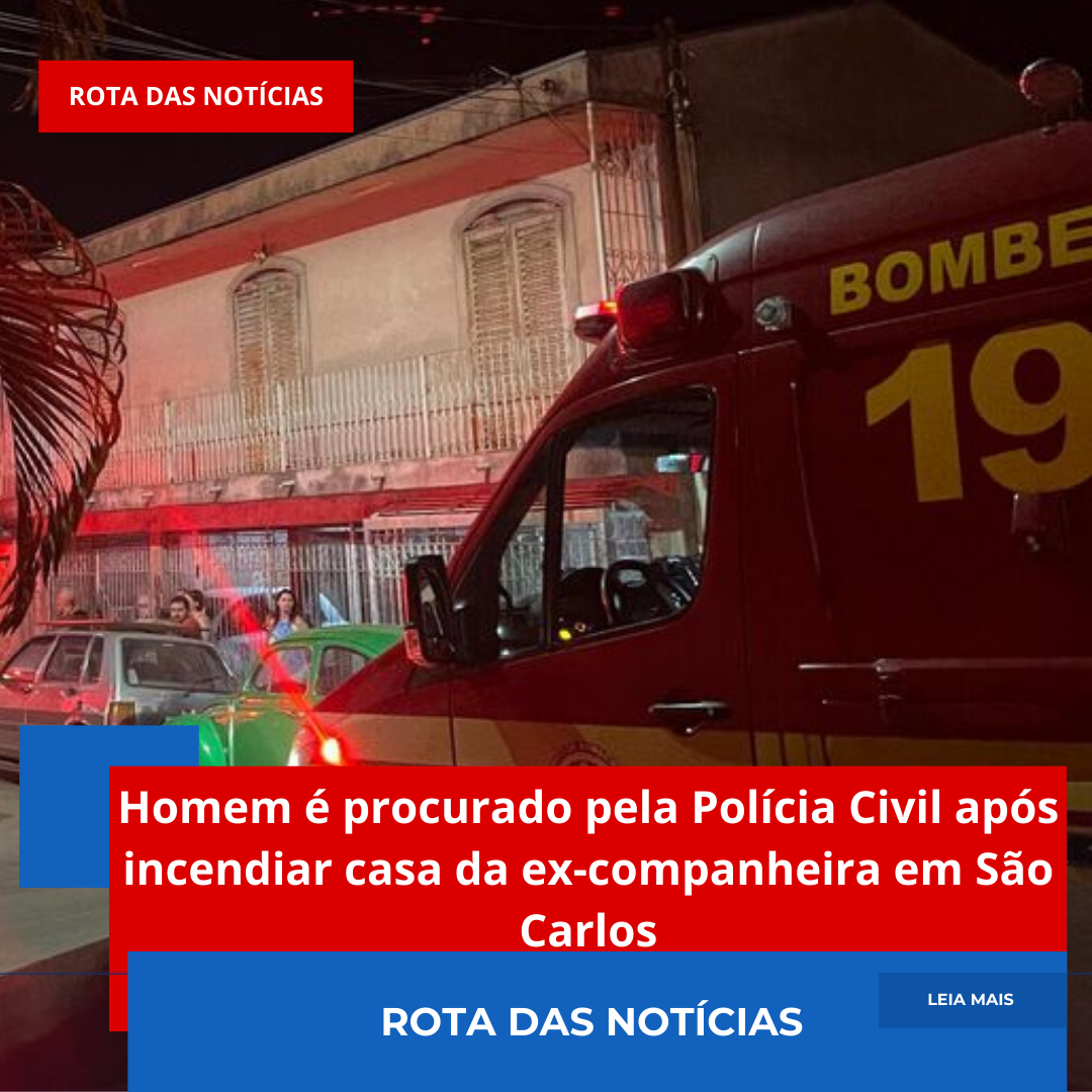 Homem é procurado pela Polícia Civil após incendiar casa da ex-companheira em São Carlos