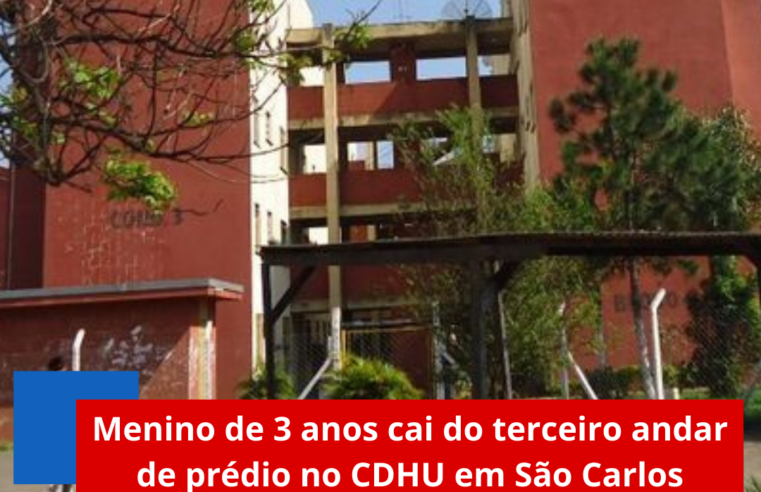 Menino de 3 anos cai do terceiro andar de prédio no CDHU em São Carlos