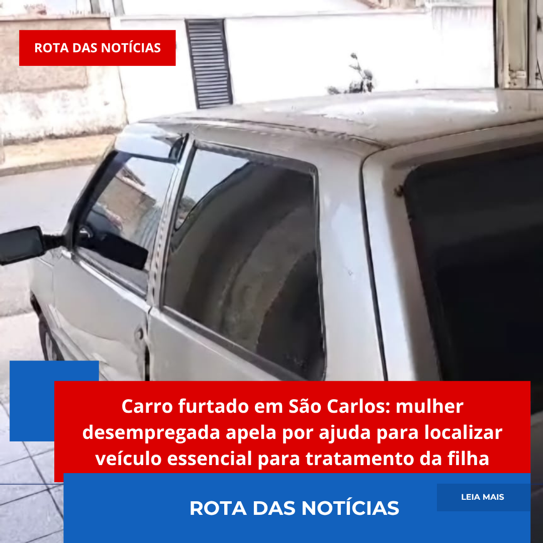 Carro furtado em São Carlos: mulher desempregada apela por ajuda para localizar veículo essencial para tratamento da filha