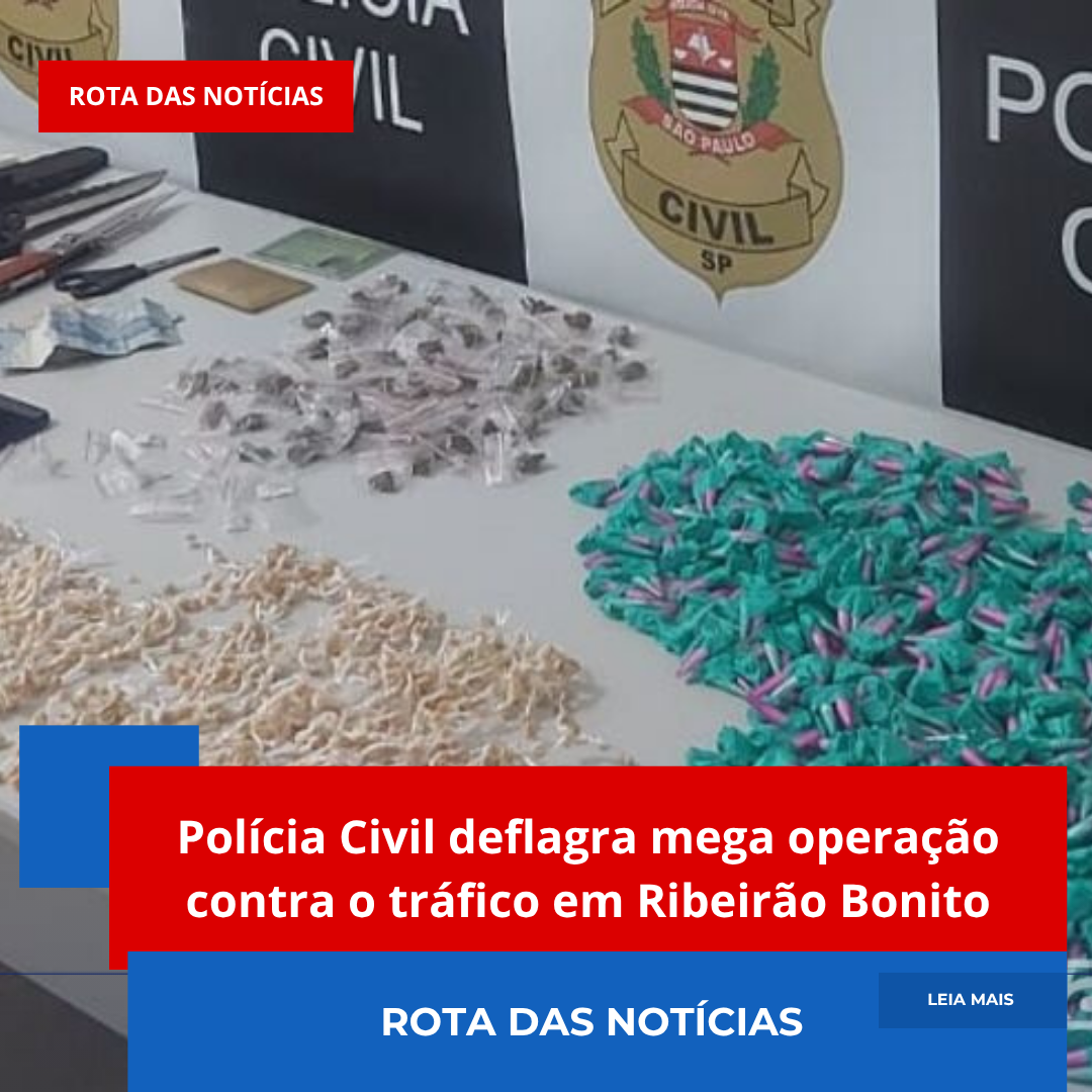 Polícia Civil deflagra mega operação contra o tráfico em Ribeirão Bonito