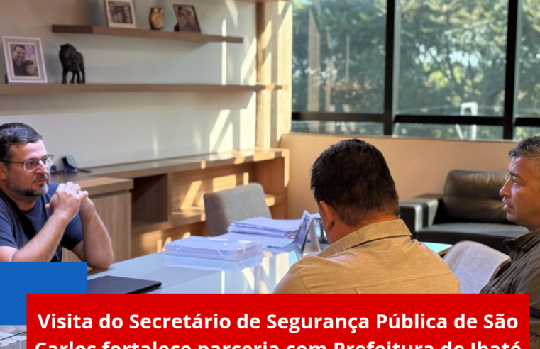 Visita do Secretário de Segurança Pública de São Carlos fortalece parceria com Prefeitura de Ibaté