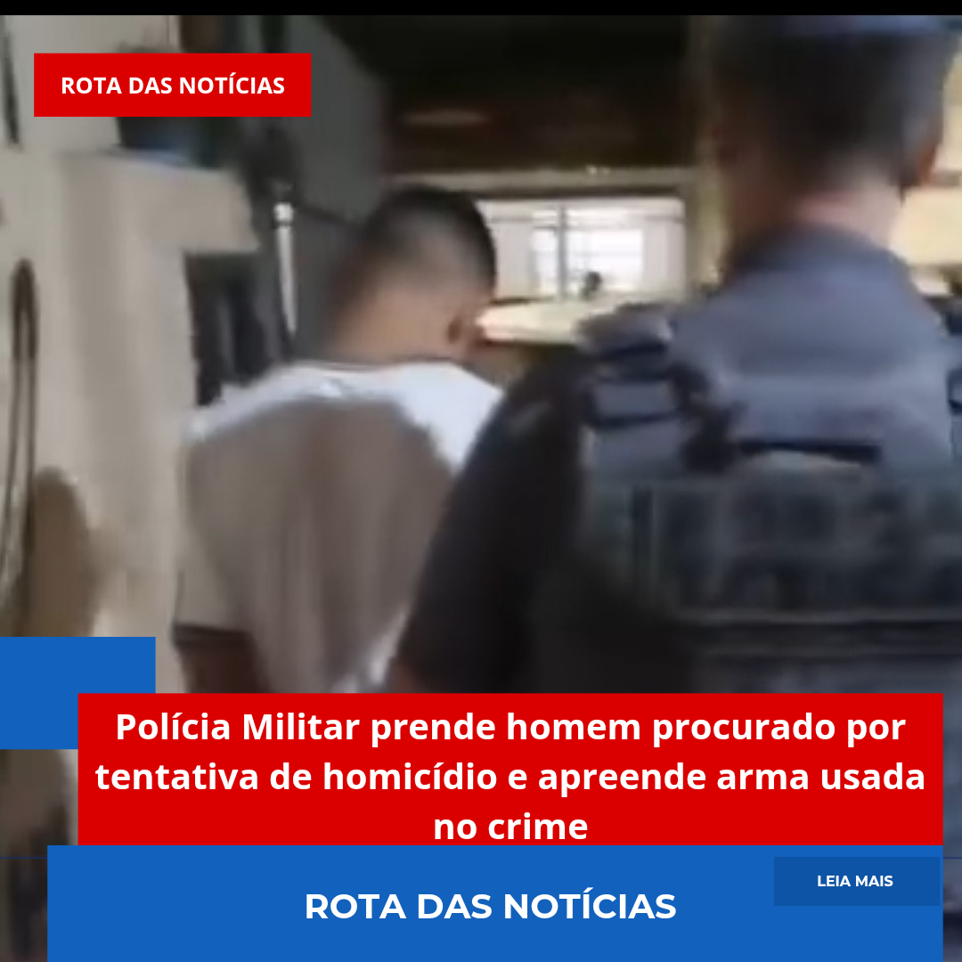 Polícia Militar prende homem procurado por tentativa de homicídio e apreende arma usada no crime