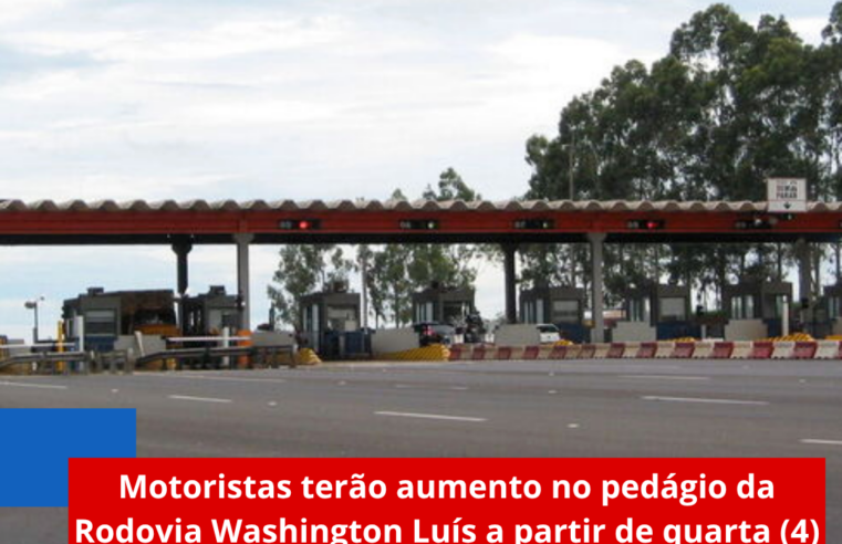 Motoristas terão aumento no pedágio da Rodovia Washington Luís a partir de quarta (4)