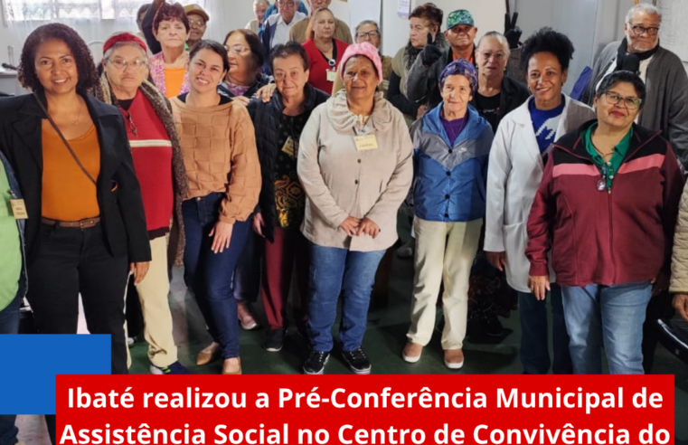 Ibaté realizou a Pré-Conferência Municipal de Assistência Social no Centro de Convivência do Idoso