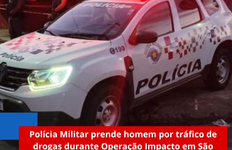 Polícia Militar prende homem por tráfico de drogas durante Operação Impacto em São Carlos