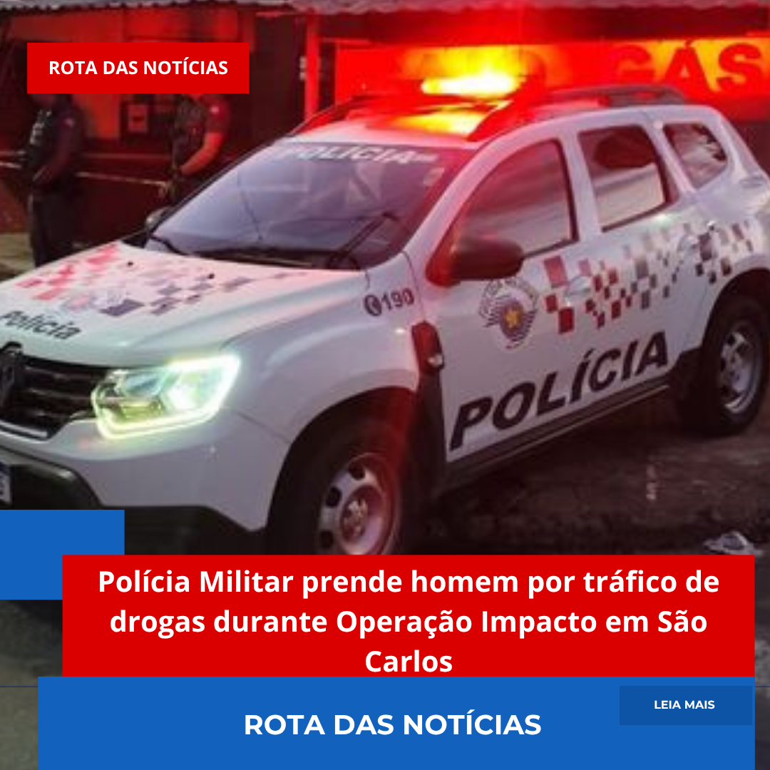 Polícia Militar prende homem por tráfico de drogas durante Operação Impacto em São Carlos