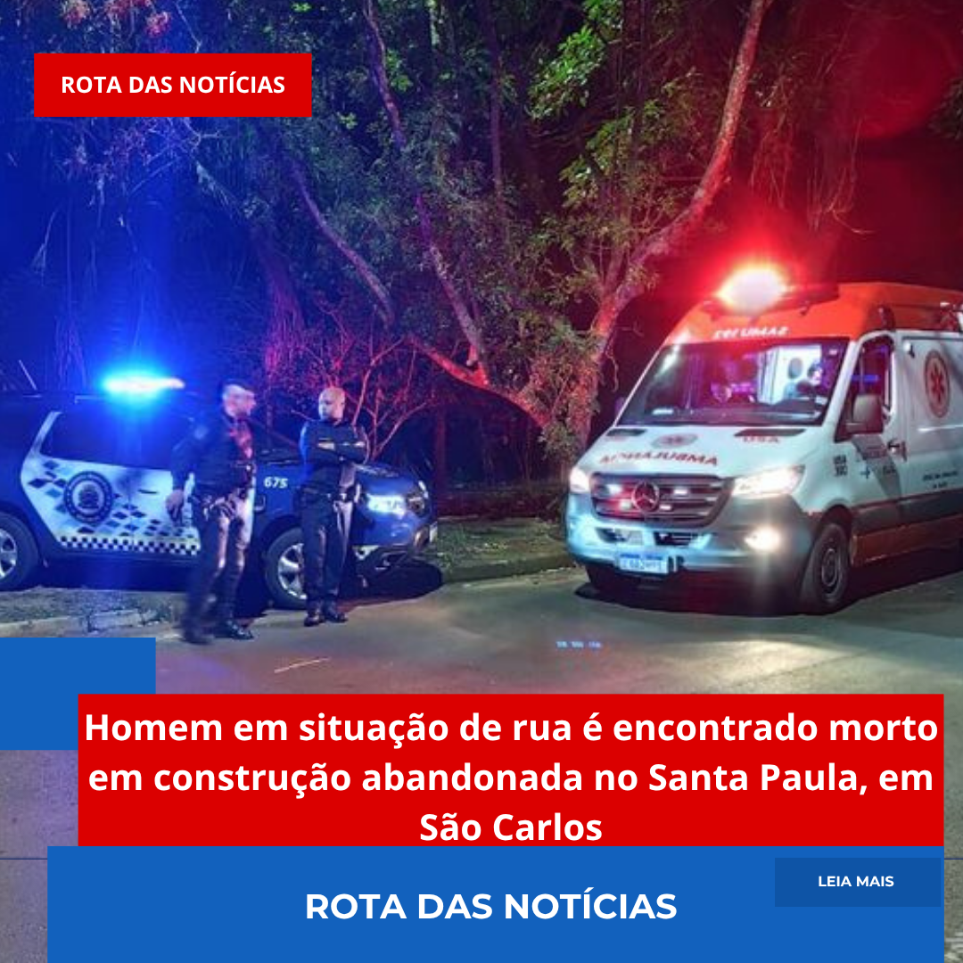 Homem em situação de rua é encontrado morto em construção abandonada no Santa Paula, em São Carlos
