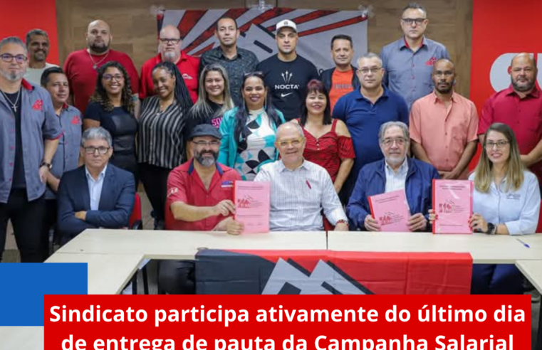 Sindicato participa ativamente do último dia de entrega de pauta da Campanha Salarial 2025