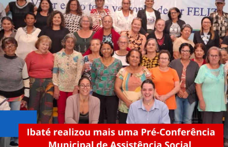 Ibaté realizou mais uma Pré-Conferência Municipal de Assistência Social