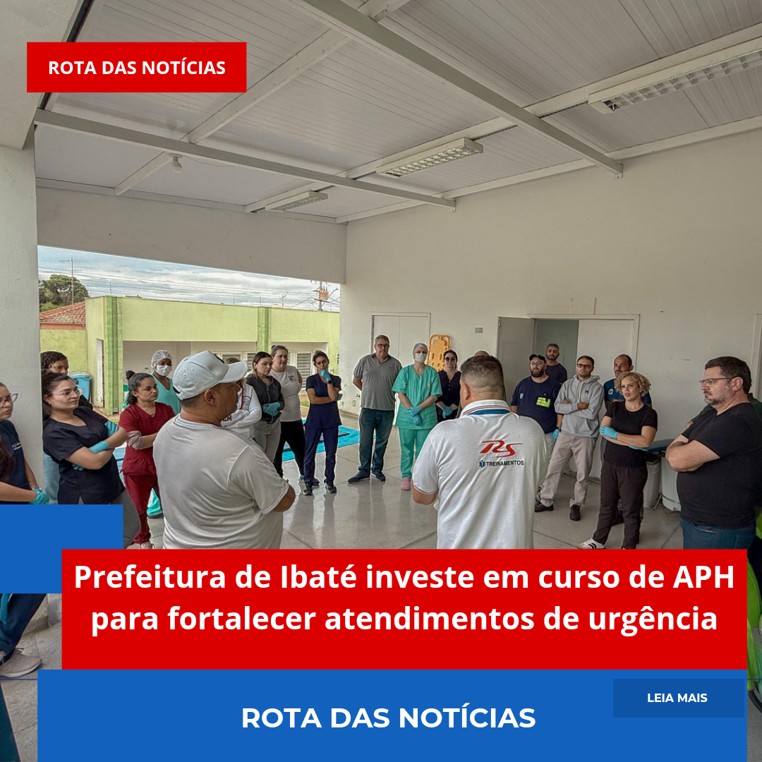 Prefeitura de Ibaté investe em curso de APH para fortalecer atendimentos de urgência